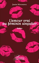 l'amour vrai au féminin singulier