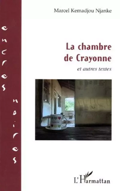 La chambre de Crayonne - Marcel Kemadjou Njanke - Editions L'Harmattan