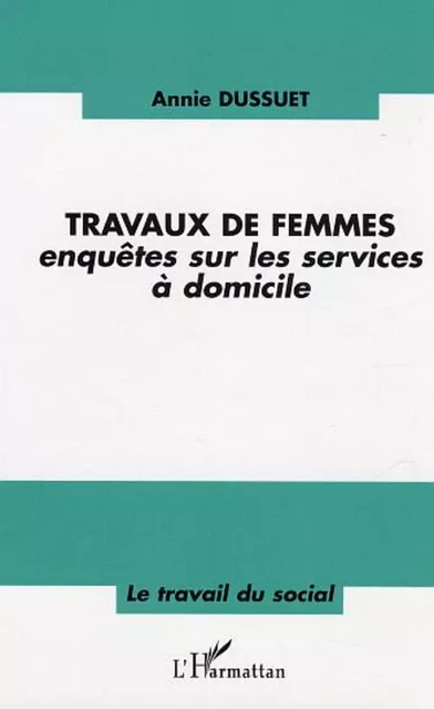 Travaux de femmes - Annie Dussuet - Editions L'Harmattan