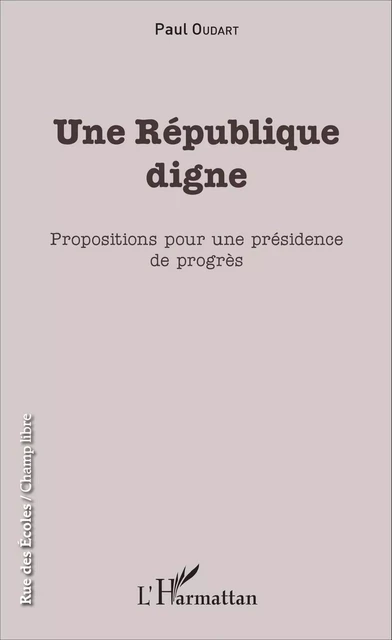 Une République digne - Paul Oudart - Editions L'Harmattan