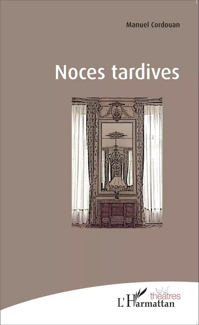 Noces tardives - Manuel Cordouan - Editions L'Harmattan