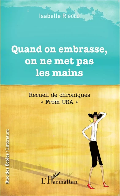 Quand on embrasse, on ne met pas les mains - Isabelle Rigolo - Editions L'Harmattan