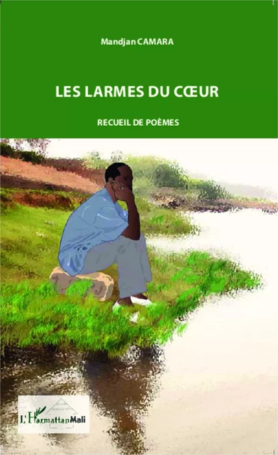 Les larmes du coeur - Mandjan Camara - Editions L'Harmattan