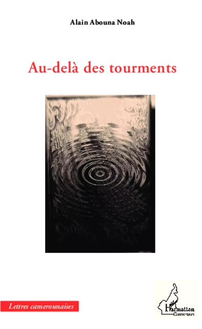 Au-delà des tourments - Alain Abouna Noah - Editions L'Harmattan