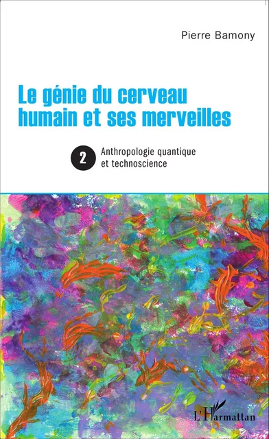 Le génie du cerveau humain et ses merveilles 2 - Pierre Bamony - Editions L'Harmattan