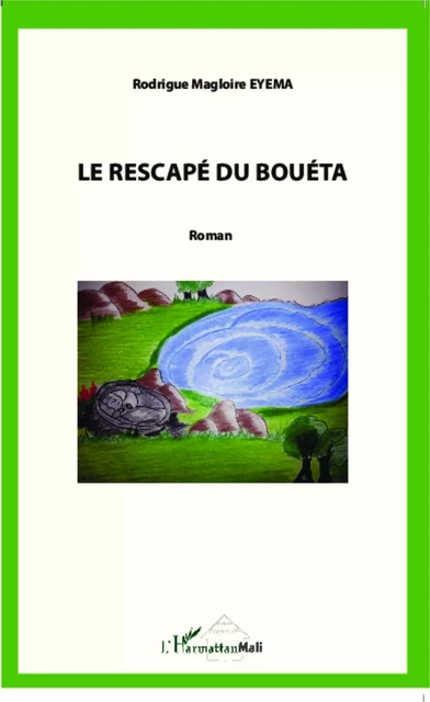 Le rescapé du Bouéta - Rodrigue Magloire Eyema - Editions L'Harmattan