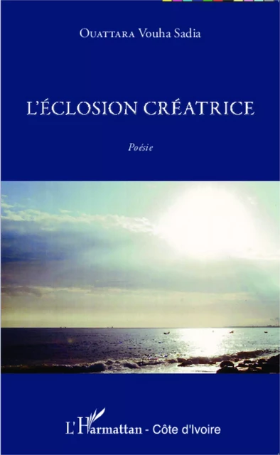 L'éclosion créatrice - Vouha Sadia Ouattara - Editions L'Harmattan