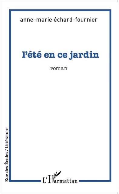 L'été en ce jardin - Anne-Marie Echard-Fournier - Editions L'Harmattan