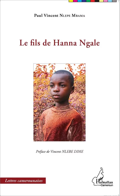 Le fils de Hanna Ngale - Paul Vincent Nlepe Mbama - Editions L'Harmattan