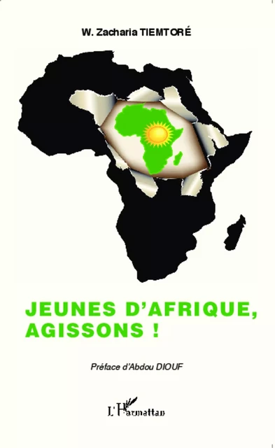 Jeunes d'Afrique, agissons ! - Zacharia W. Tiemtore - Editions L'Harmattan