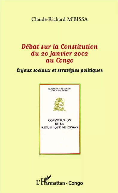 Débat sur la Constitution du 20 janvier 2002 au Congo - Claude-Richard M'Bissa - Editions L'Harmattan