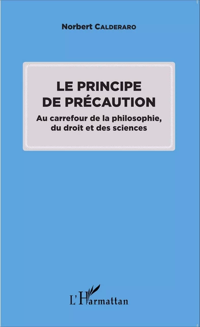 Le principe de précaution - Norbert Calderaro - Editions L'Harmattan