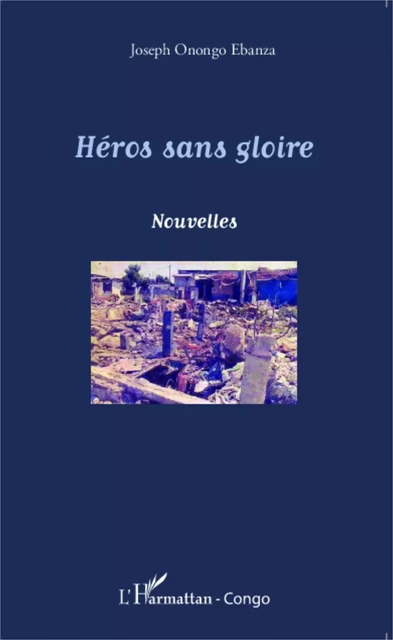 Héros sans gloire - Joseph Onongo Ebanza - Editions L'Harmattan