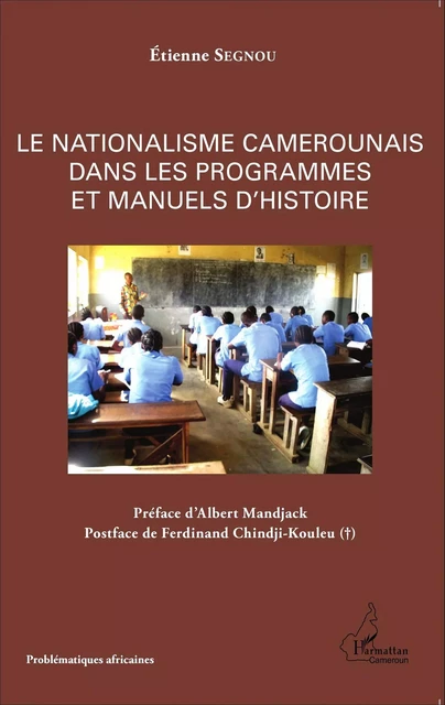 Le nationalisme camerounais dans les programmes et manuels d'histoire - Etienne Segnou - Editions L'Harmattan