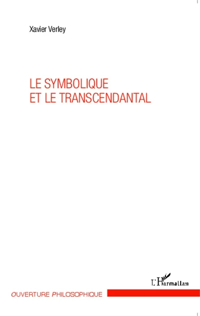 Le symbolique et le transcendantal - Xavier Verley - Editions L'Harmattan