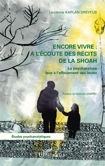 Encore vivre à l'écoute des récits de la Shoah - Laurence Kaplan Dreyfus - Editions L'Harmattan