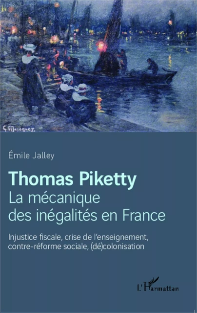 Thomas Piketty, la mécanique des inégalités en France - Emile Jalley - Editions L'Harmattan