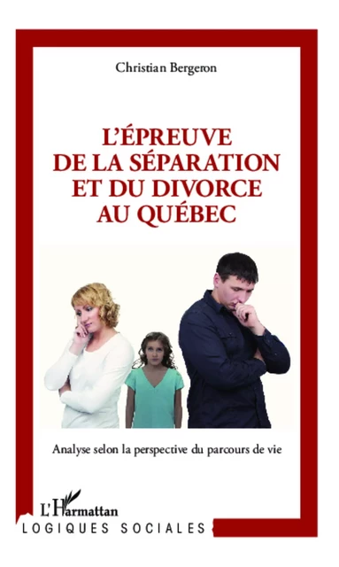 L'épreuve de la séparation et du divorce au Québec - Christian Bergeron - Editions L'Harmattan