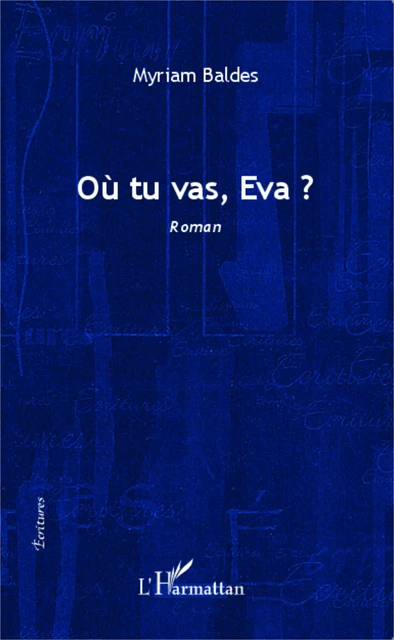 Où tu vas, Eva? - Myriam Baldes - Editions L'Harmattan