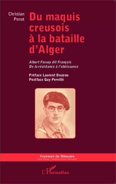 Du maquis creusois à la bataille d'Alger - Christian Penot - Editions L'Harmattan