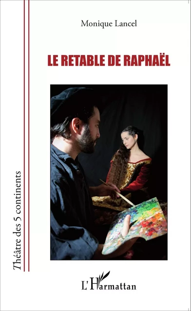 Le retable de Raphaël - Monique Lancel - Editions L'Harmattan