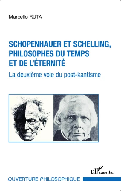 Schopenhauer et Schelling philosophes du temps et de l'éternité - Marcello Ruta - Editions L'Harmattan