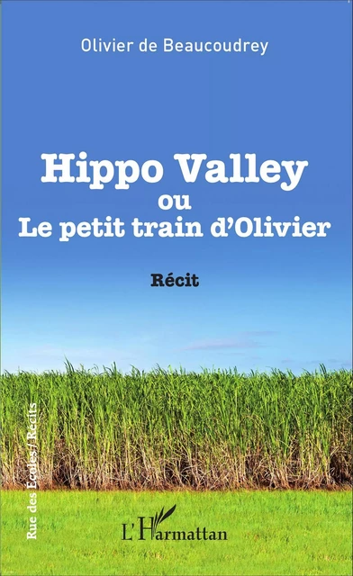 Hippo Valley ou Le petit train d'Olivier - Olivier de Beaucoudrey - Editions L'Harmattan