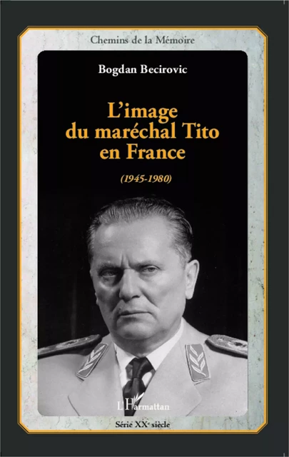 L'image du maréchal Tito en France - Bogdan Becirovic - Editions L'Harmattan