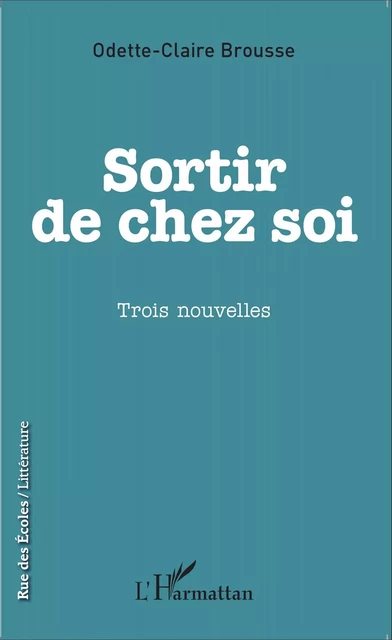 Sortir de chez soi - Odette-Claire Brousse - Editions L'Harmattan