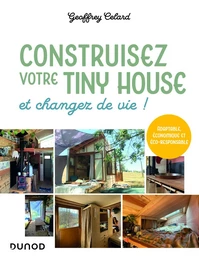 Construisez votre tiny house, et changez de vie !