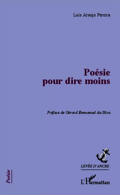 Poésie pour dire moins - Luís Araujo Pereira - Editions L'Harmattan