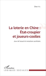 La loterie en Chine : État-croupier et joueurs-coolies