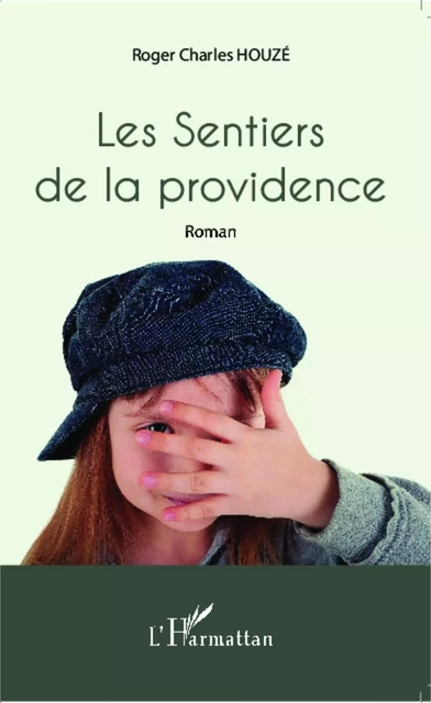 Les Sentiers de la providence - Roger Charles Houzé - Editions L'Harmattan