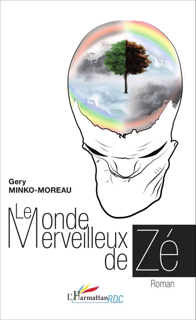 Le monde merveilleux de Zé - Gery Minko-Moreau - Editions L'Harmattan