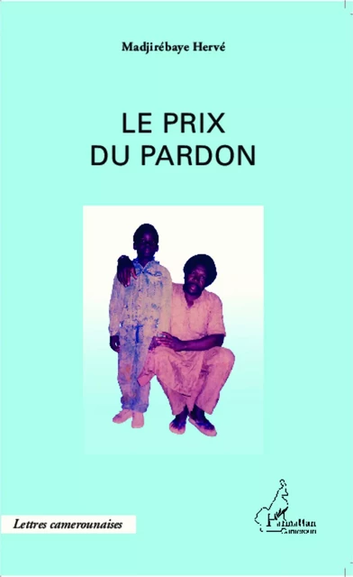 Le prix du pardon - Madjirébaye Hervé - Editions L'Harmattan