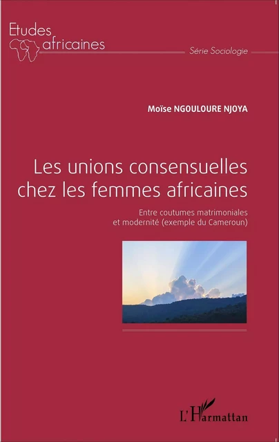 Les unions consensuelles chez les femmes africaines - Moïse Ngouloure Njoya - Editions L'Harmattan