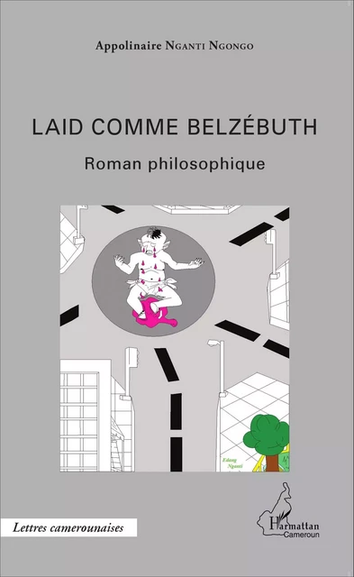 Laid comme Belzébuth - Appolinaire Nganti Ngongo - Editions L'Harmattan