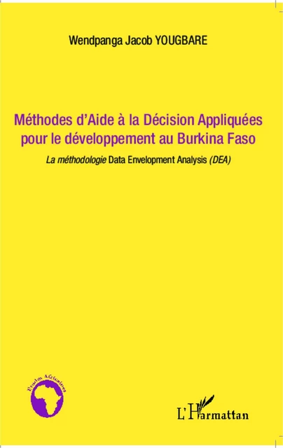 Méthodes d'Aide à la Décision Appliquées pour le développement au Burkina Faso - Wendpanga Jacob Yougbare - Editions L'Harmattan