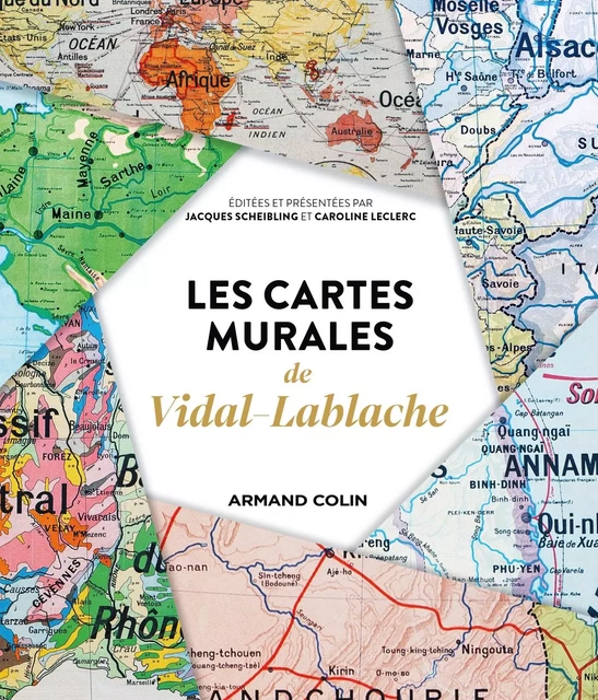 Les cartes murales de Vidal-Lablache - Jacques Scheibling, Caroline Leclerc - Armand Colin