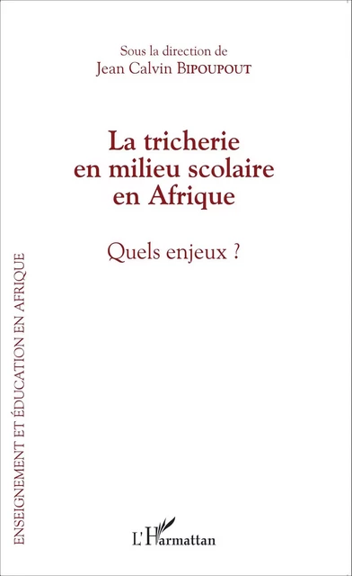 La tricherie en milieu scolaire en Afrique - Jean Calvin Bipoupout - Editions L'Harmattan