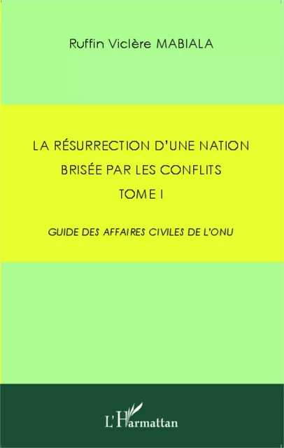 La résurrection d'une nation brisée par les conflits - Ruffin Viclère Mabiala - Editions L'Harmattan