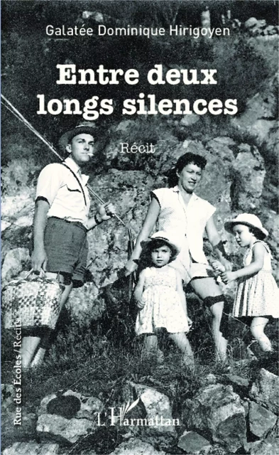 Entre deux longs silences - Galatée Dominique Hirigoyen - Editions L'Harmattan