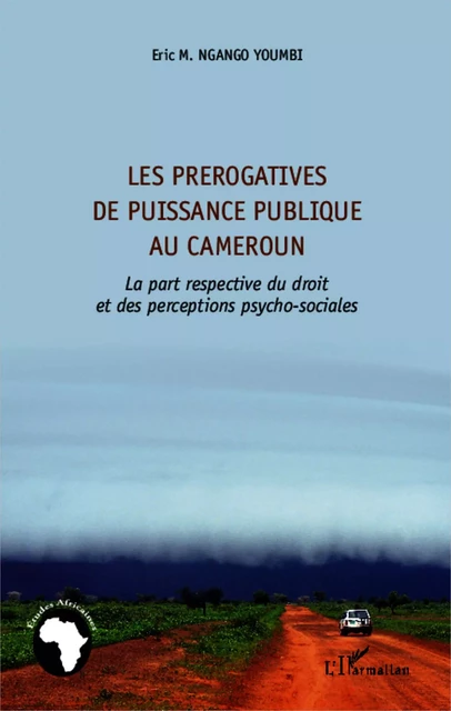 Les prérogatives de puissance publique au Cameroun - Eric Marcel Ngango Youmbi - Editions L'Harmattan