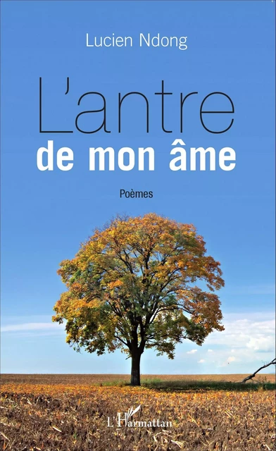 L'antre de mon âme - Lucien Ndong - Editions L'Harmattan