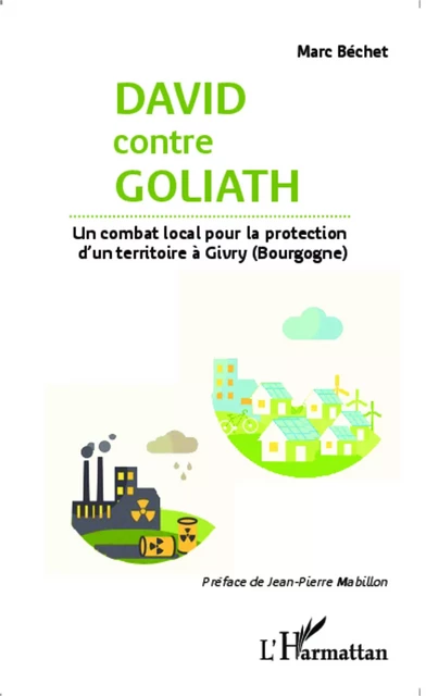 David contre Goliath. Un combat local pour la protection d'un territoire à Givry (Bourgogne) - Marc Béchet - Editions L'Harmattan