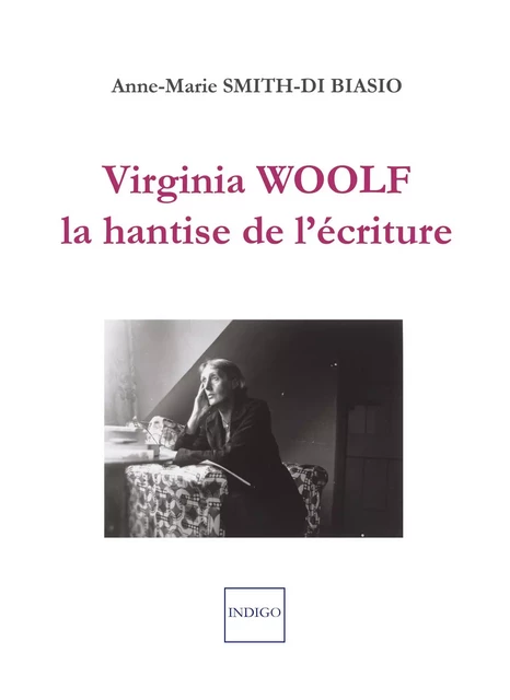 Virginia Woolf, la hantise de l'écriture -  - Indigo - Côté femmes