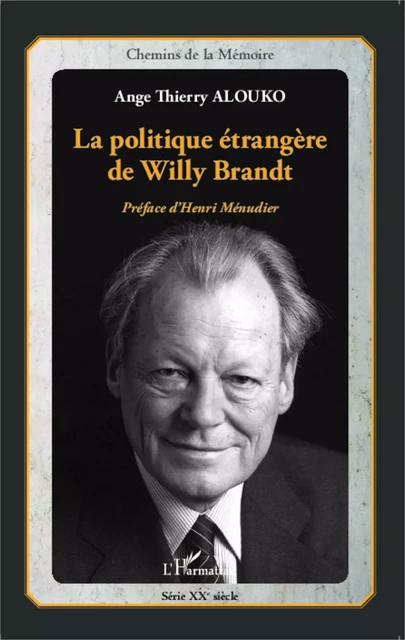 La politique étrangère de Willy Brandt - Ange Thierry Alouko - Editions L'Harmattan