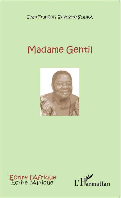 Madame Gentil - Jean-Fançois Sylvestre Souka - Editions L'Harmattan