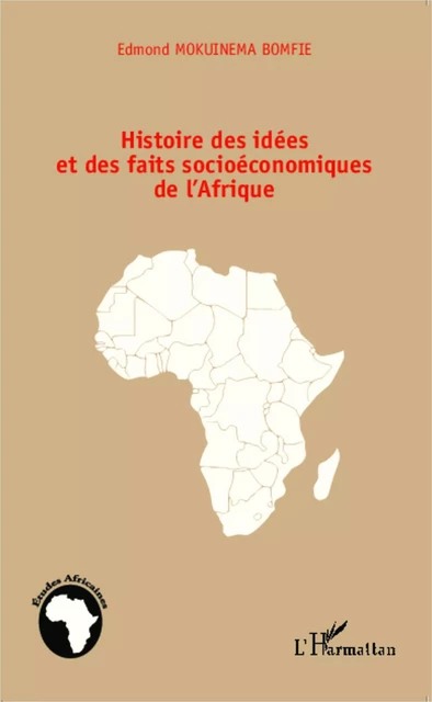 Histoire des idées et des faits socioéconomiques de l'Afrique - Edmond Mokuinema Bomfie - Editions L'Harmattan