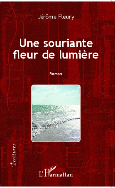 Souriante fleur de lumière - Jérôme Fleury - Editions L'Harmattan